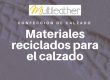 Materiales reciclados para el calzado.
