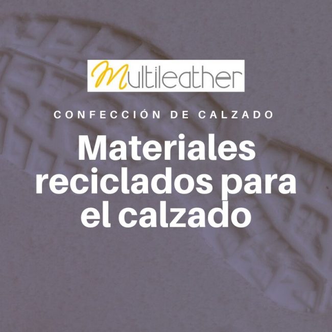 Materiales reciclados para el calzado.